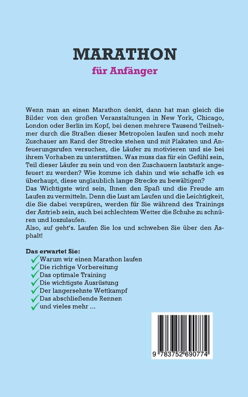 Rückseitencover Marathon für Anfänger: Mit der optimalen Vorbereitung und einem individuell gestalteten Lauftraining zum erfolgreichen Marathonlauf - inkl. wertvoller Tipps rund um die Themen Ernährung, Ausrüstung und Laufen