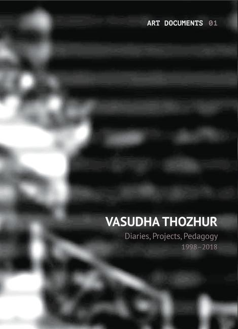 Vorderes Coverbild Vasudha Thozhur - Diaries, Projects, Pedagogy, 1998-2018