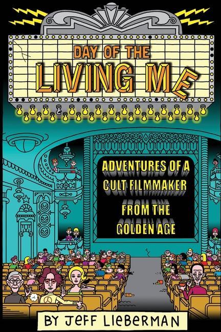 Vorderes Coverbild Day of the Living Me: Adventures of a Subversive Cult Filmmaker from the Golden Age