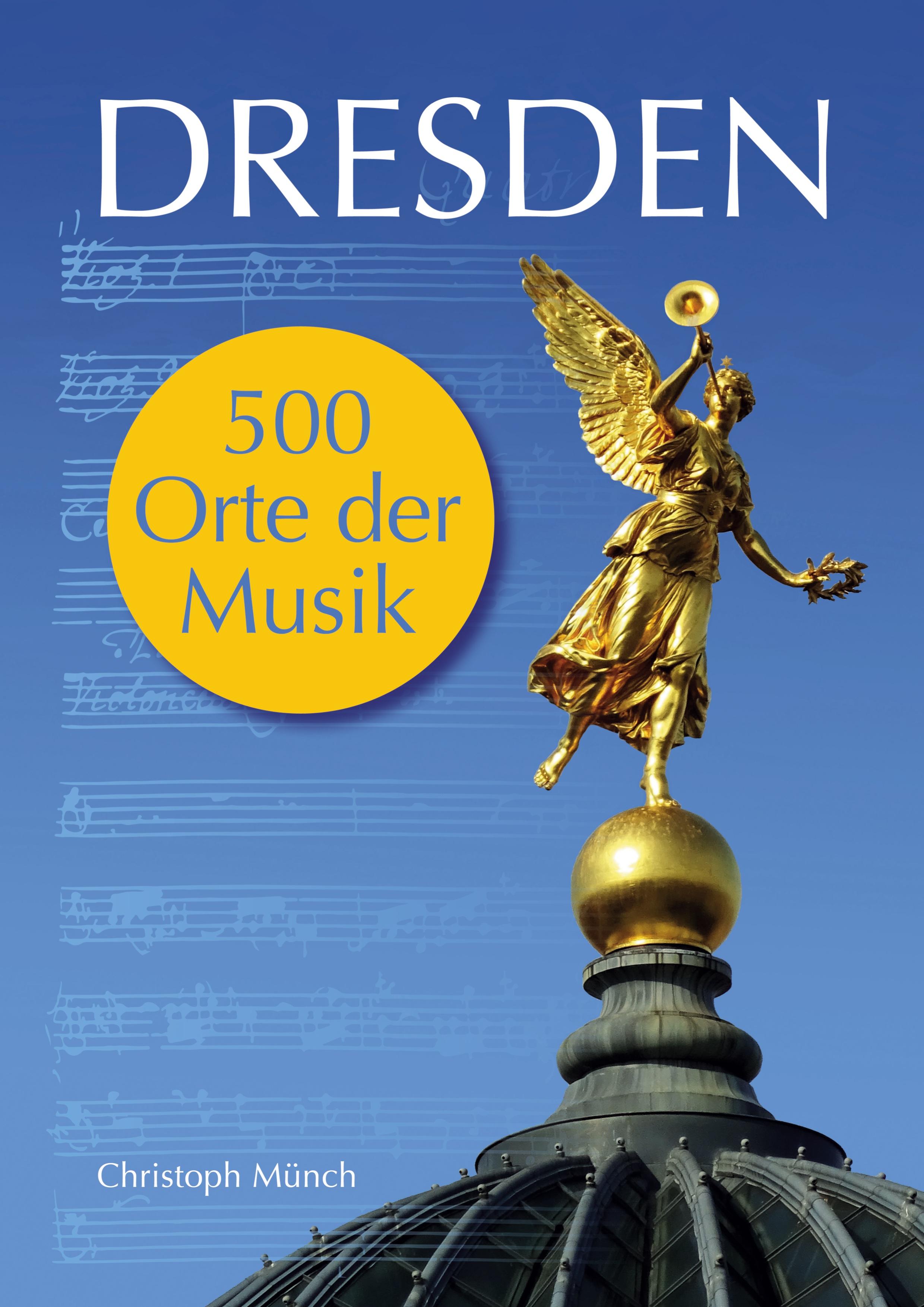 Vorderes Coverbild Dresden - 500 Orte der Musik