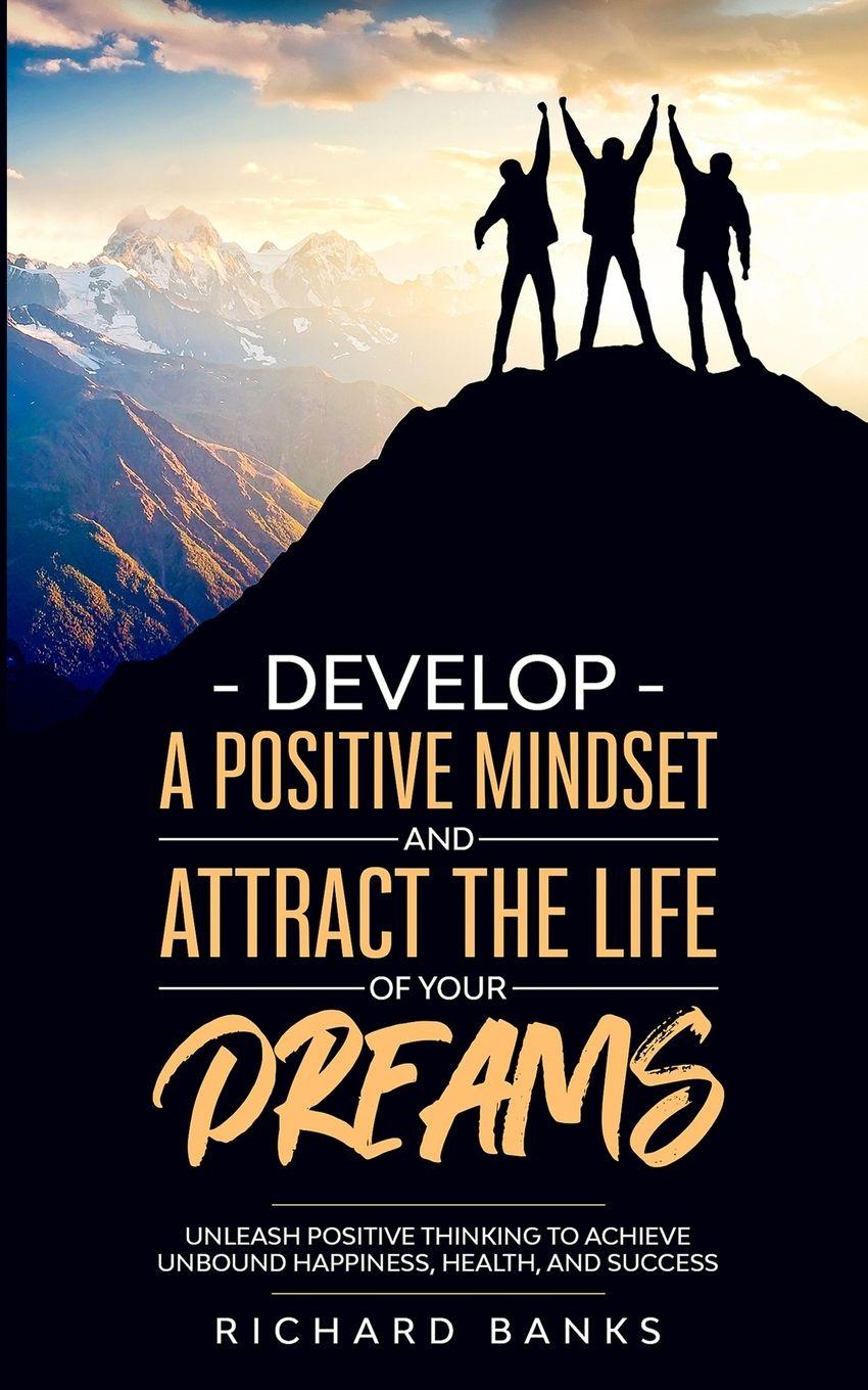 Vorderes Coverbild Develop a Positive Mindset and Attract the Life of Your Dreams