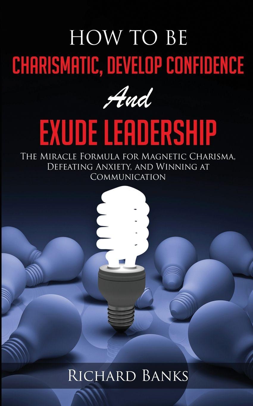 Vorderes Coverbild How to be Charismatic, Develop Confidence, and Exude Leadership