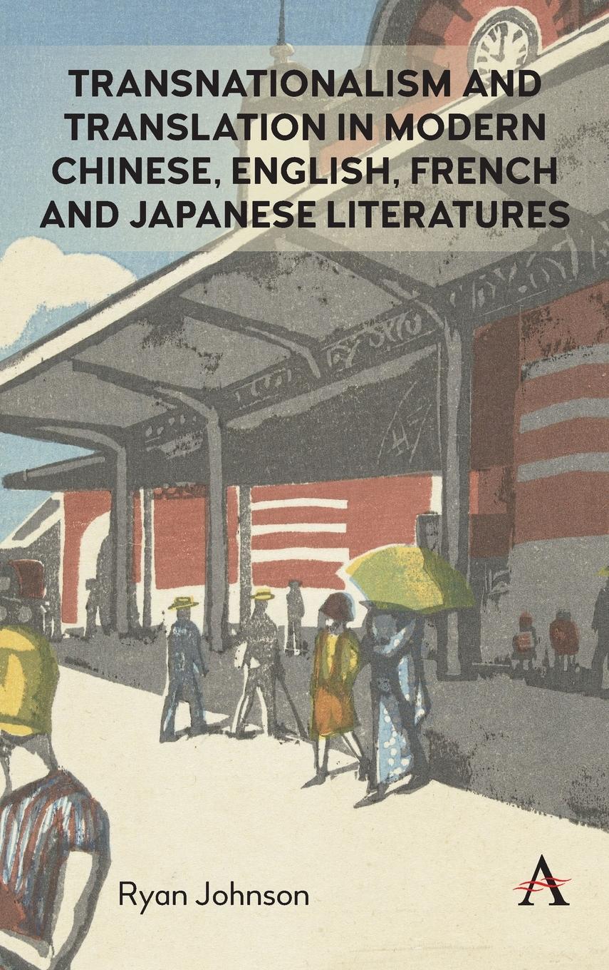 Vorderes Coverbild Transnationalism and Translation in Modern Chinese, English, French and Japanese Literatures