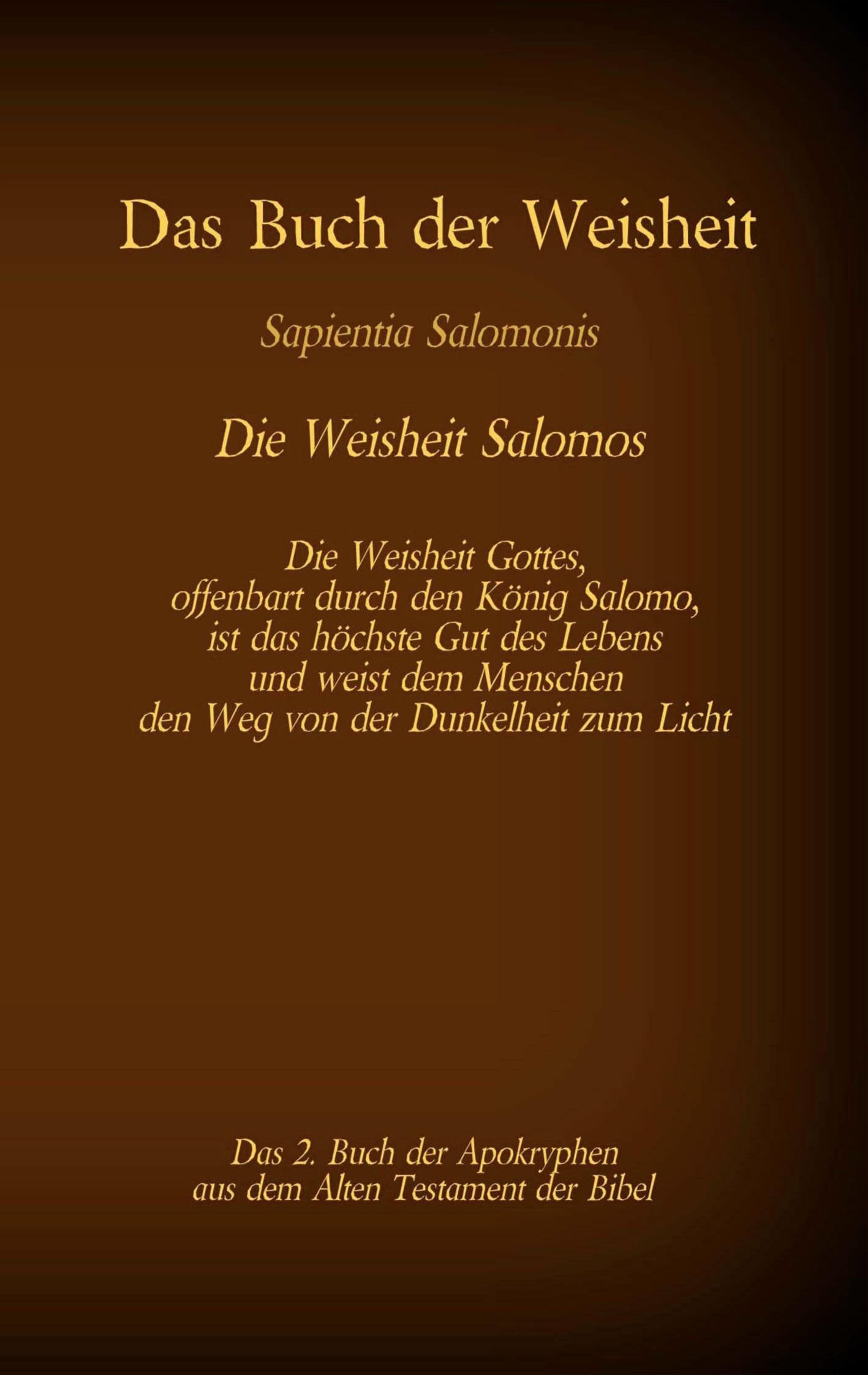 Vorderes Coverbild Das Buch der Weisheit, Sapientia Salomonis - Die Weisheit Salomos, das 2. Buch der Apokryphen aus der Bibel