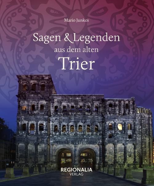 Vorderes Coverbild Sagen und Legenden aus dem alten Trier
