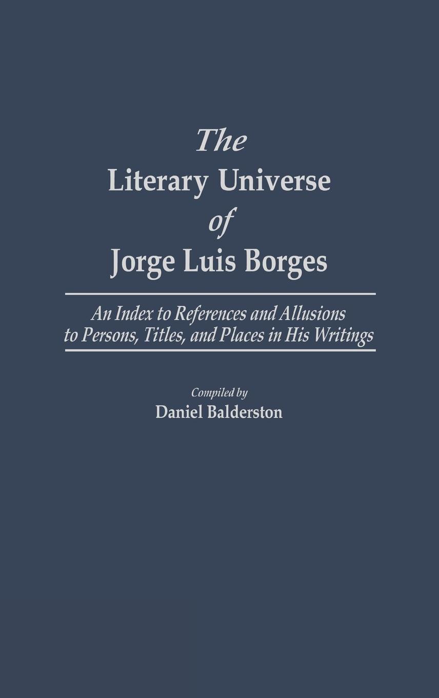 Vorderes Coverbild The Literary Universe of Jorge Luis Borges