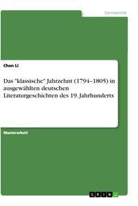 Vorderes Coverbild Das "klassische" Jahrzehnt (1794-1805) in ausgewählten deutschen Literaturgeschichten des 19. Jahrhunderts