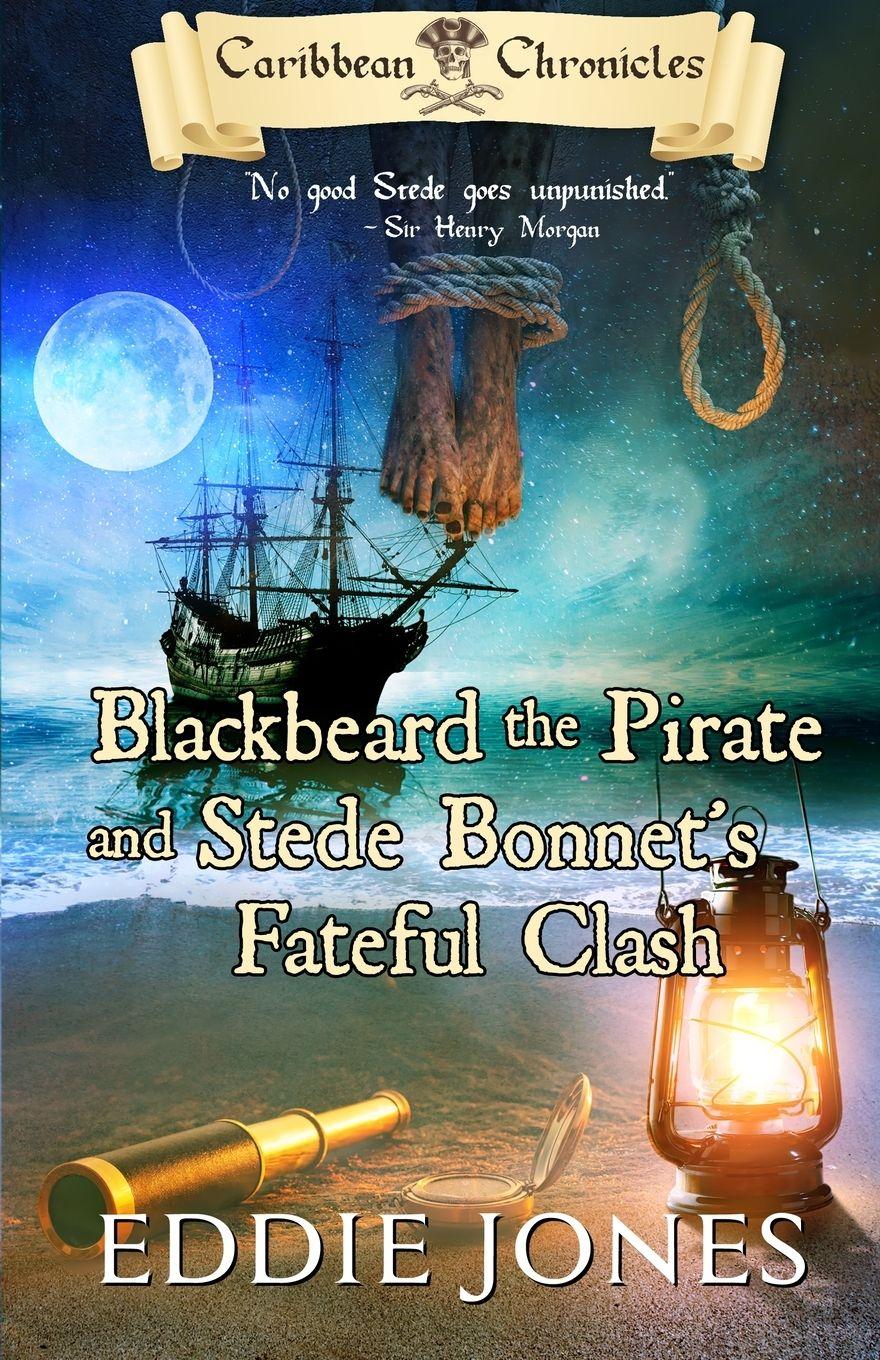 Vorderes Coverbild Blackbeard the Pirate and Stede Bonnet's Fateful Clash