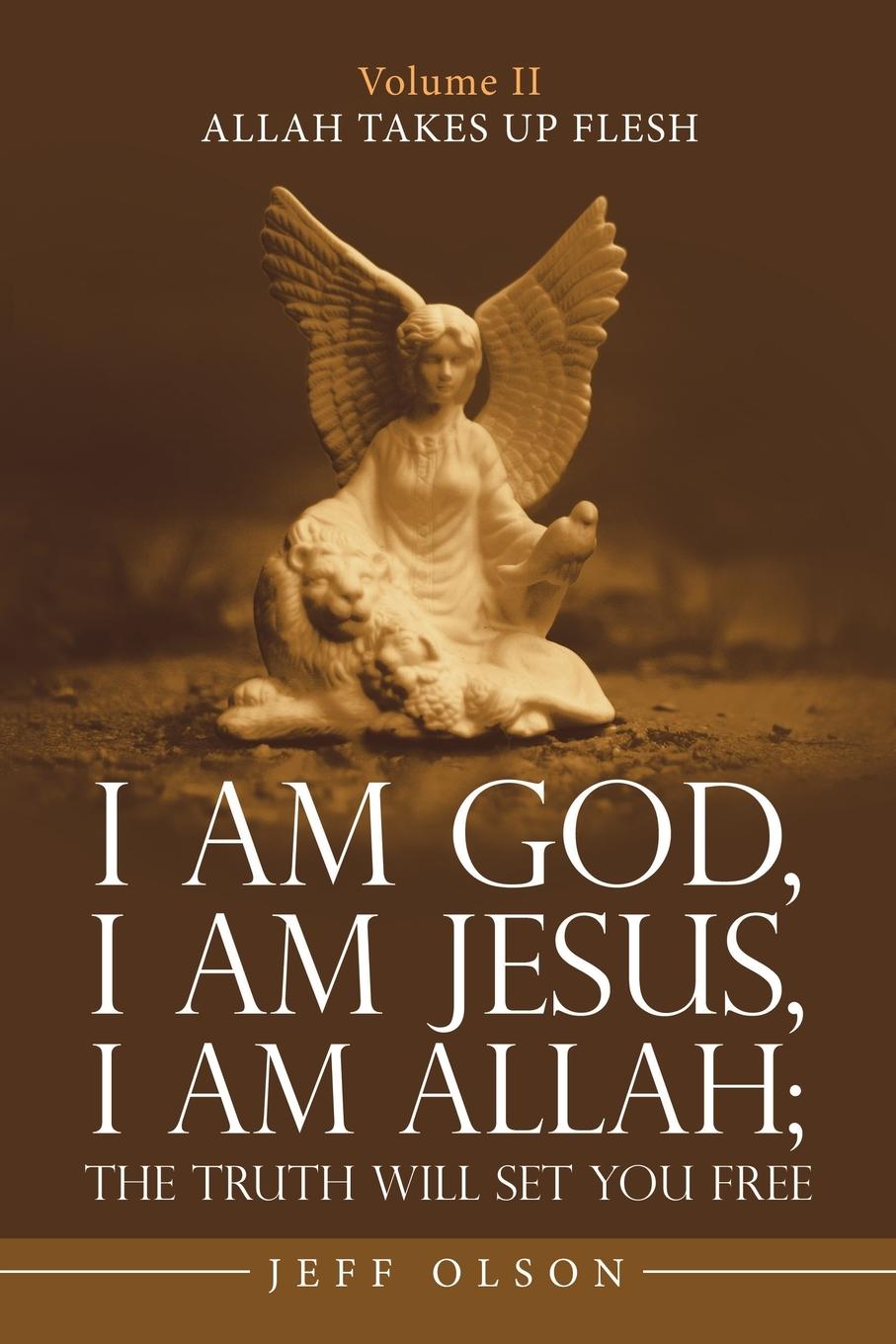 Vorderes Coverbild I Am God, I Am Jesus, I Am Allah; the Truth Will Set You Free