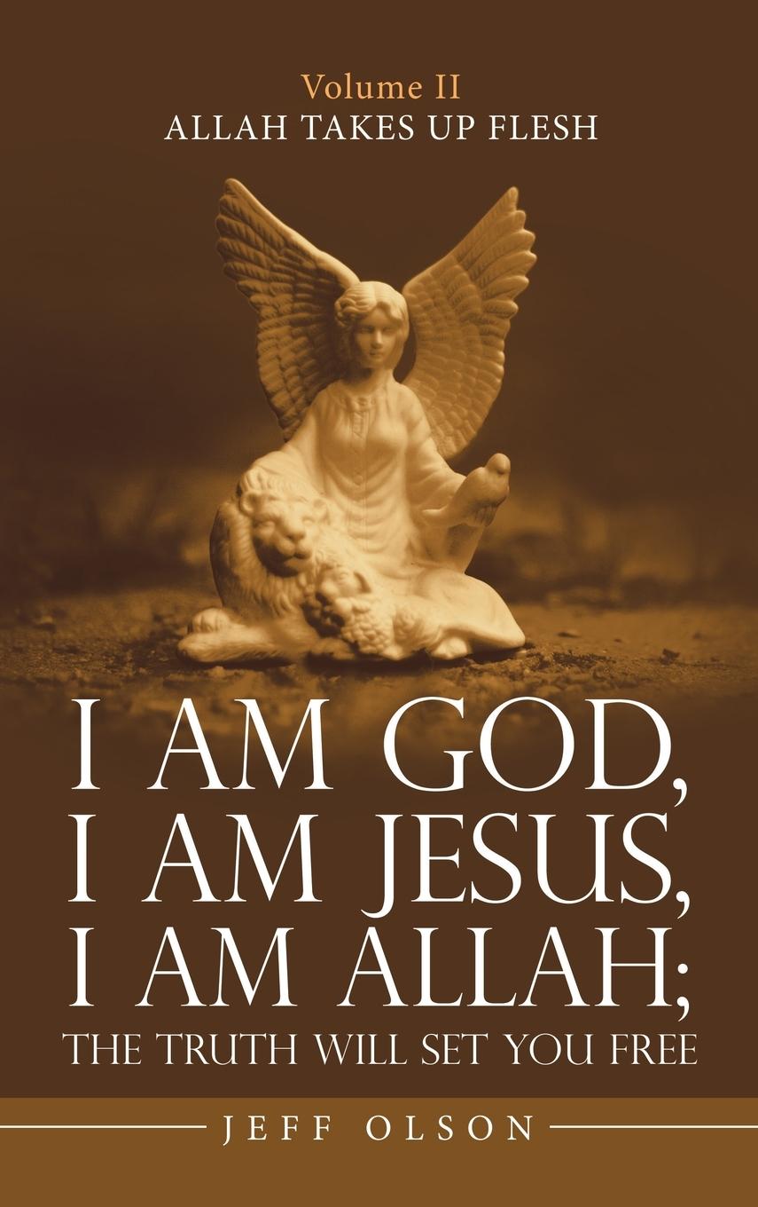 Vorderes Coverbild I Am God, I Am Jesus, I Am Allah; the Truth Will Set You Free
