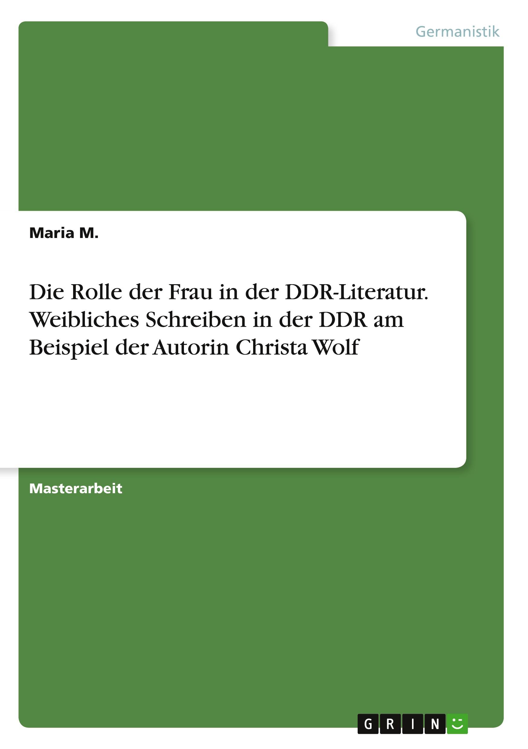 Vorderes Coverbild Die Rolle der Frau in der DDR-Literatur. Weibliches Schreiben in der DDR am Beispiel der Autorin Christa Wolf