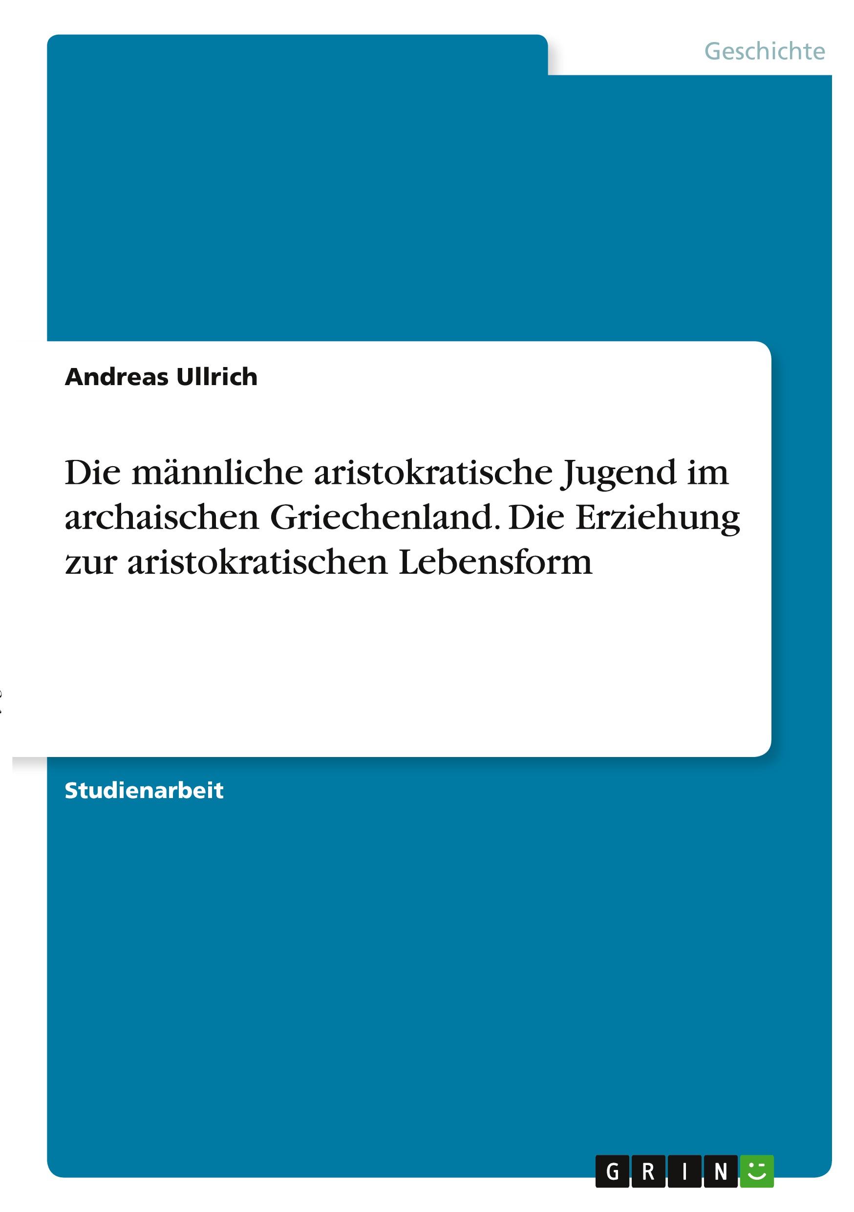 Vorderes Coverbild Die männliche aristokratische Jugend im archaischen Griechenland. Die Erziehung zur aristokratischen Lebensform
