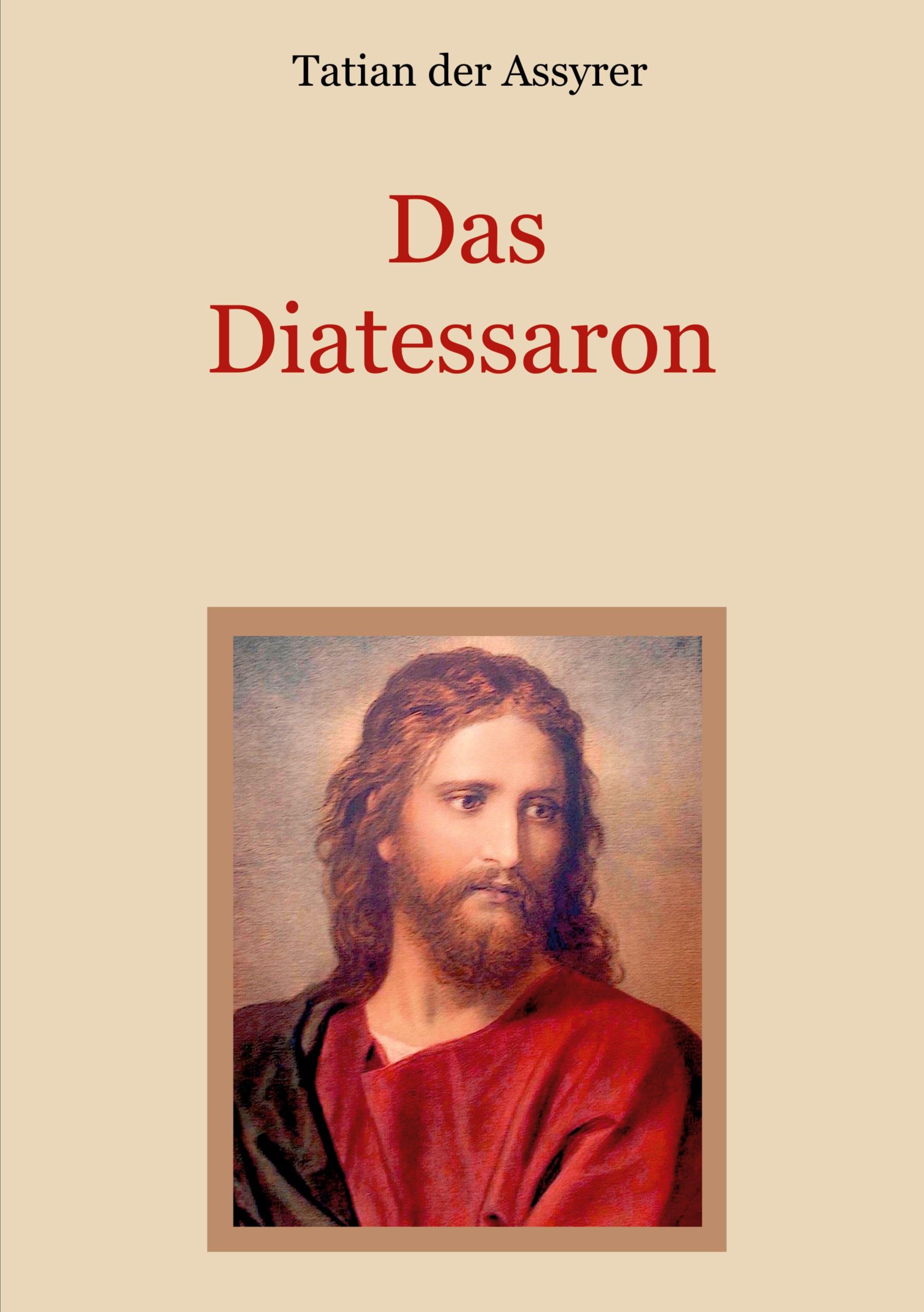 Vorderes Coverbild Das Diatessaron - Die älteste Evangelienharmonie des Christentums