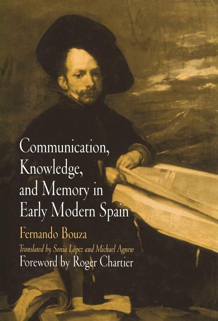 Vorderes Coverbild Communication, Knowledge, and Memory in Early Modern Spain
