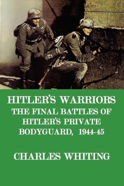 Vorderes Coverbild Hitler's Warriors. the Final Battle of Hitler's Private Bodyguard, 1944-45