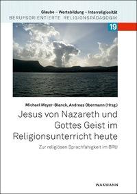 Vorderes Coverbild Jesus von Nazareth und Gottes Geist im Religionsunterricht heute