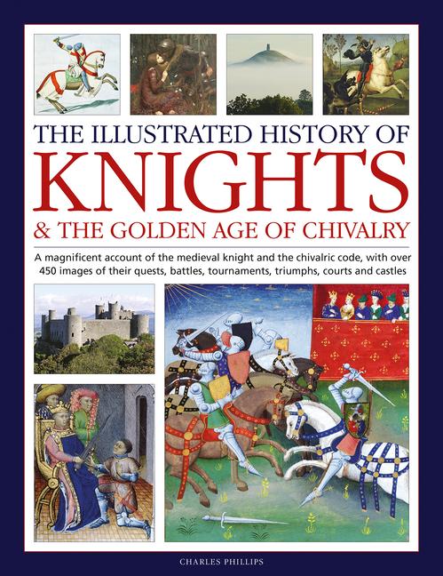 Vorderes Coverbild Illustrated History of Knights and the Golden Age of Chivalry