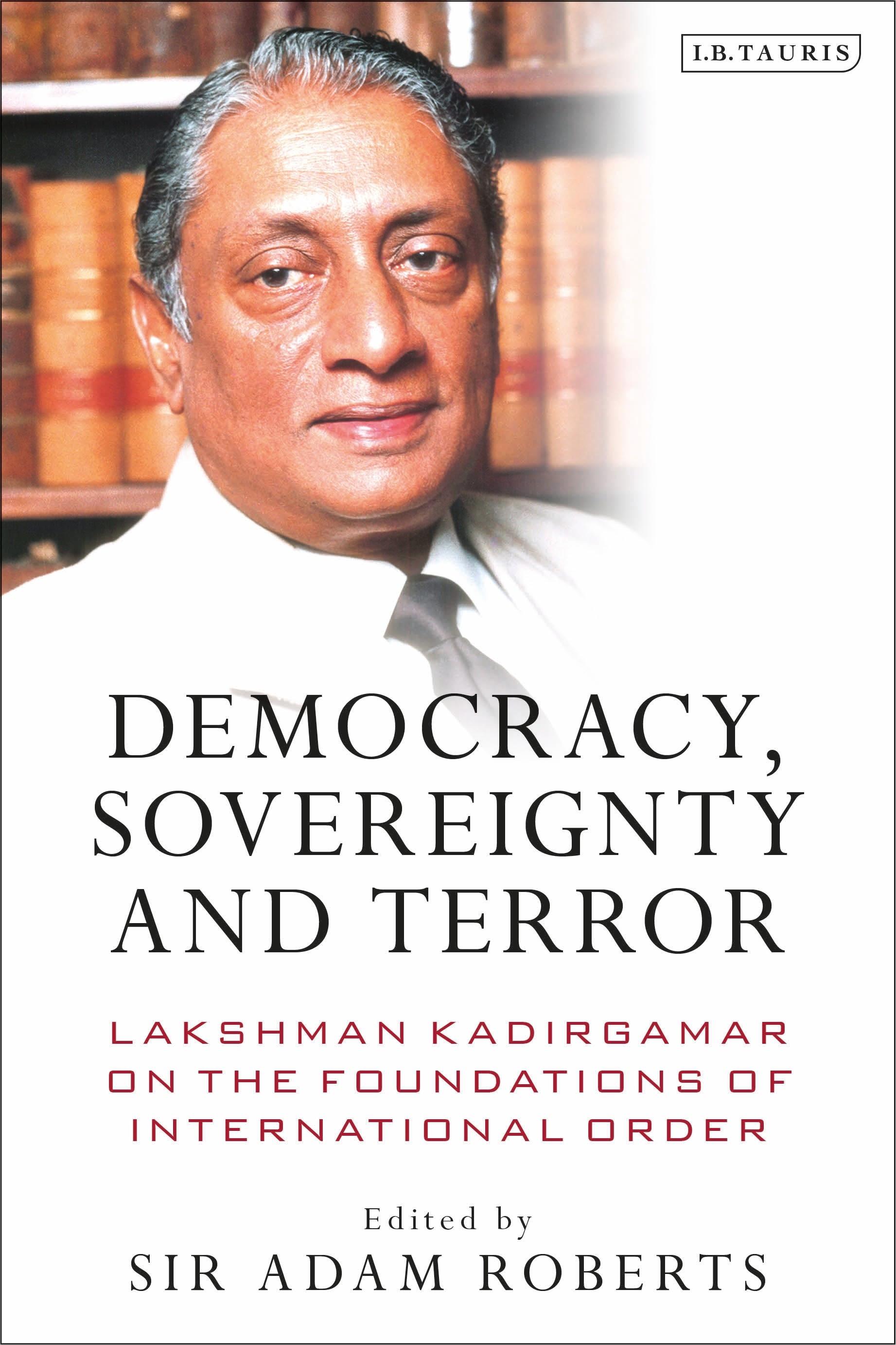 Vorderes Coverbild Democracy, Sovereignty and Terror Lakshman Kadirgamar on the Foundations of International Order
