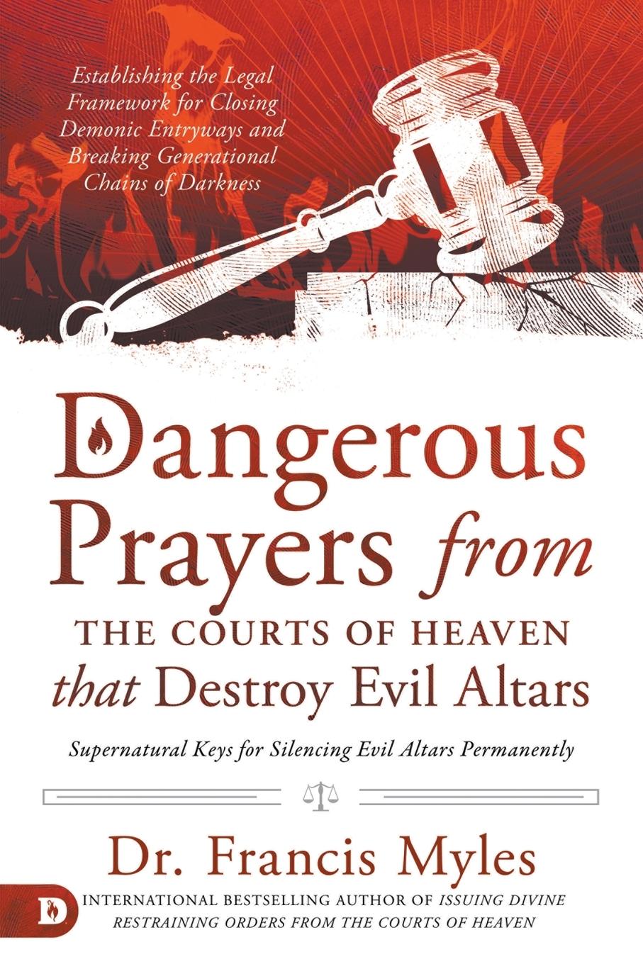 Vorderes Coverbild Dangerous Prayers from the Courts of Heaven That Destroy Evil Altars