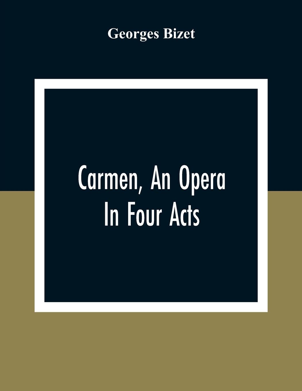 Vorderes Coverbild Carmen, An Opera In Four Acts