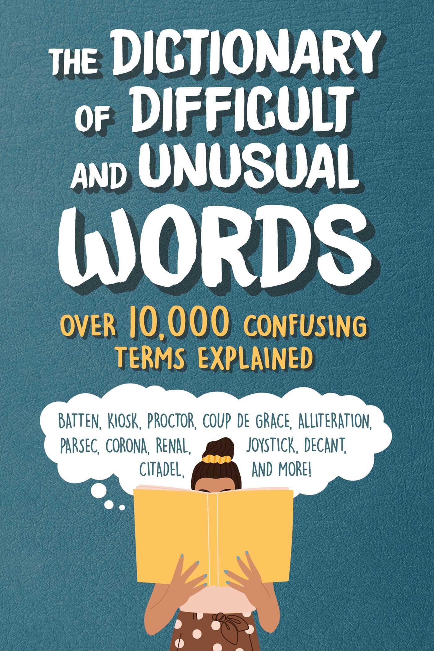 Vorderes Coverbild The Dictionary of Difficult and Unusual Words: Over 10,000 Confusing Terms Explained