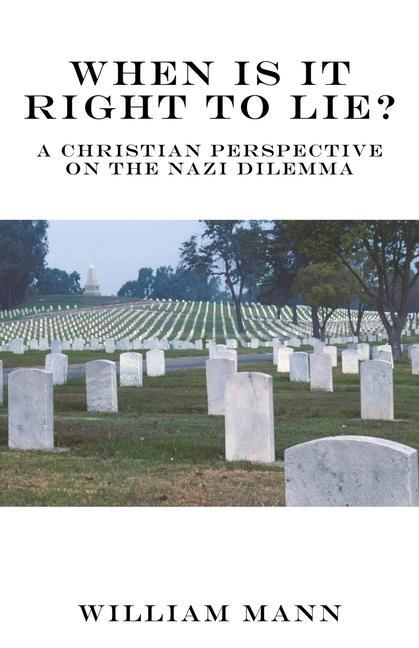 Vorderes Coverbild When Is It Right to Lie?: A Christian Perspective on the Nazi Dilemma