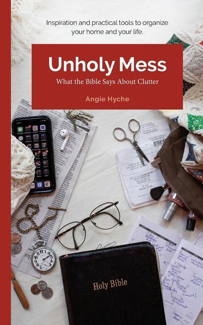Vorderes Coverbild Unholy Mess: What the Bible Says About Clutter