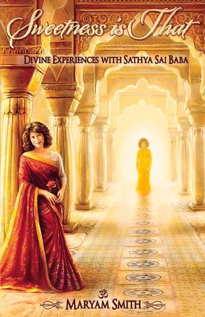 Vorderes Coverbild Sweetness Is That: Divine Experiences with Sathya Sai Baba