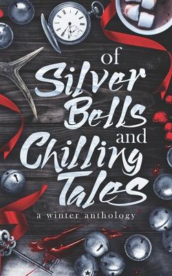 Vorderes Coverbild Of Silver Bells and Chilling Tales