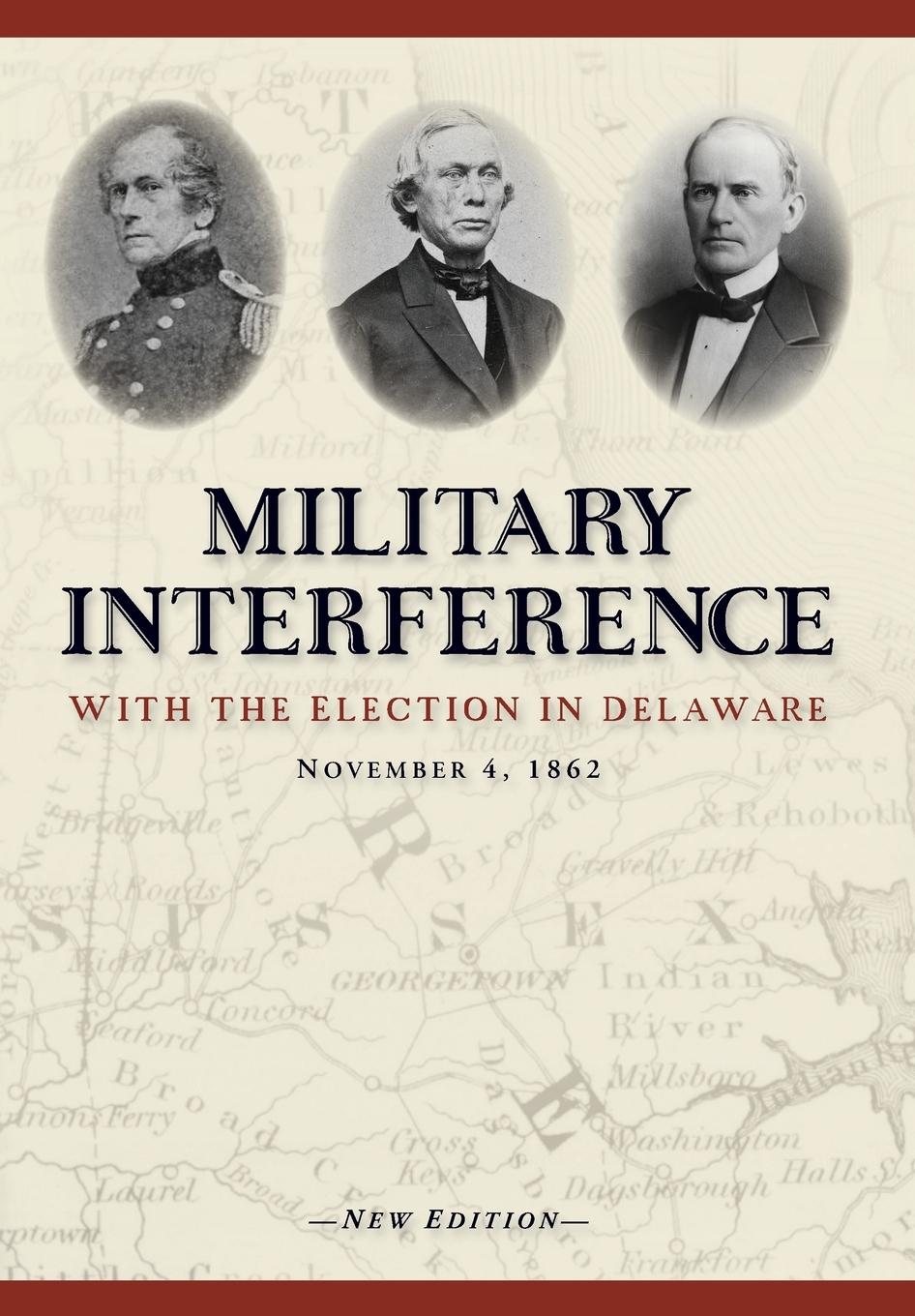 Vorderes Coverbild Military Interference With the Election in Delaware, November 4, 1862