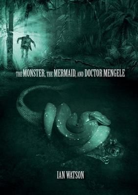 Vorderes Coverbild The Monster, The Mermaid, And Doctor Mengele