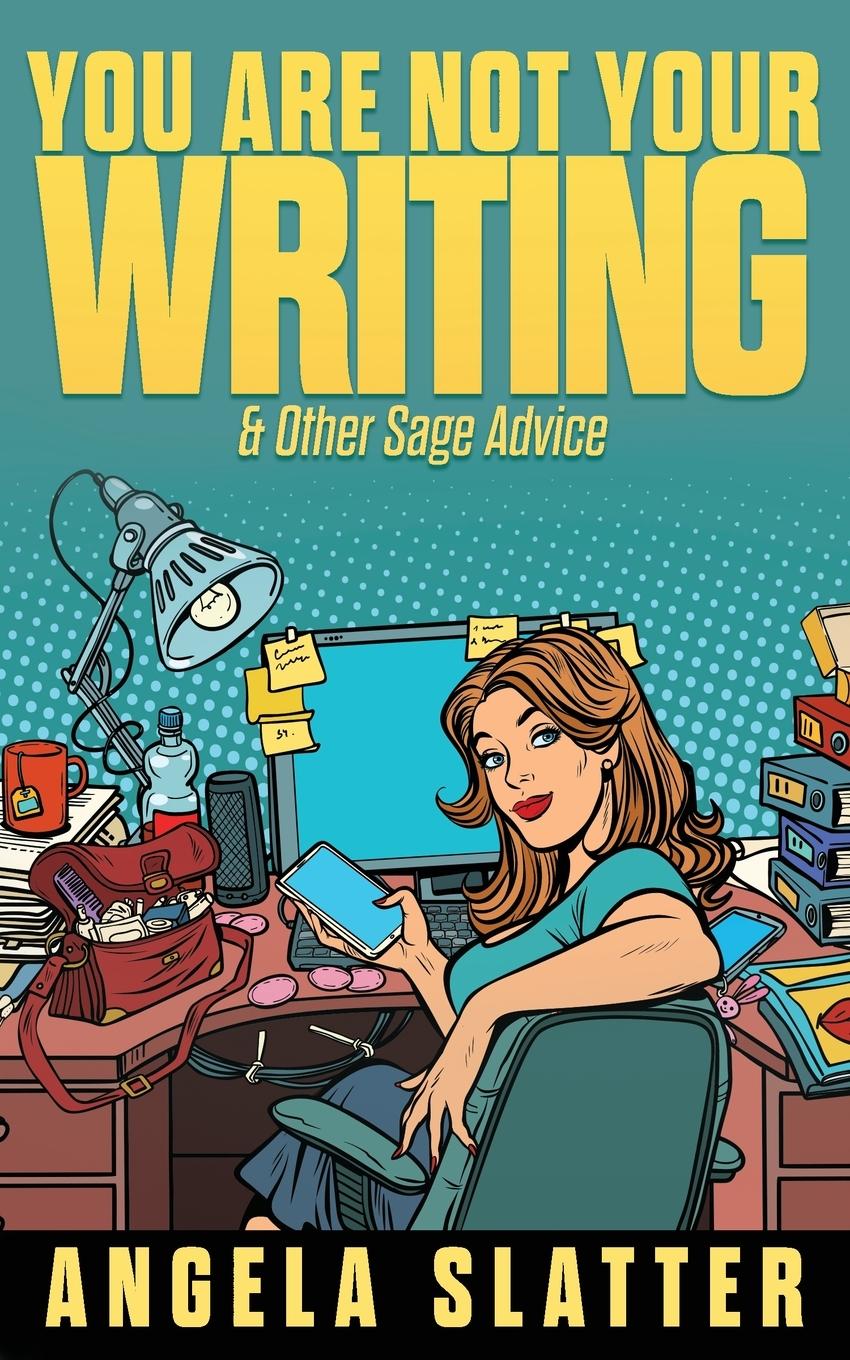 Vorderes Coverbild You Are Not Your Writing & Other Sage Advice