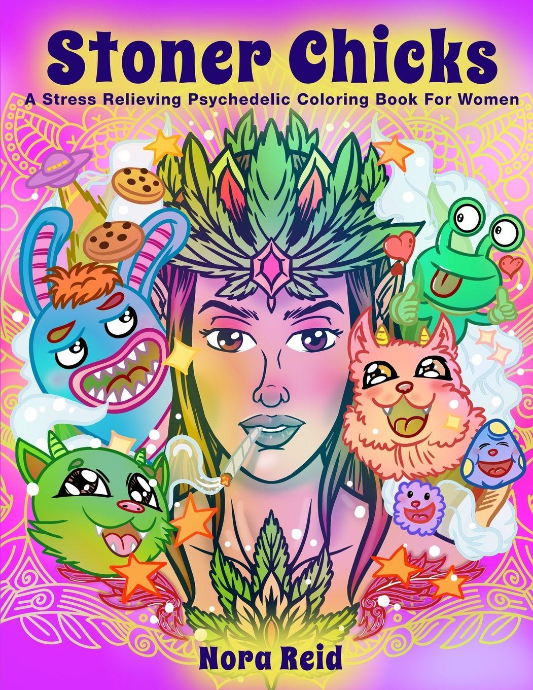 Vorderes Coverbild Stoner Chicks - A Stress Relieving Psychedelic Coloring Book For Women