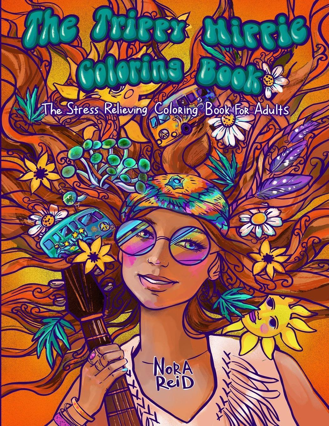 Vorderes Coverbild The Trippy Hippie Coloring Book - The Stress Relieving Coloring Book For Adults