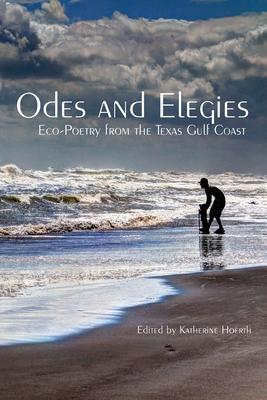 Vorderes Coverbild Odes and Elegies: Eco-Poetry from the Texas Gulf Coast