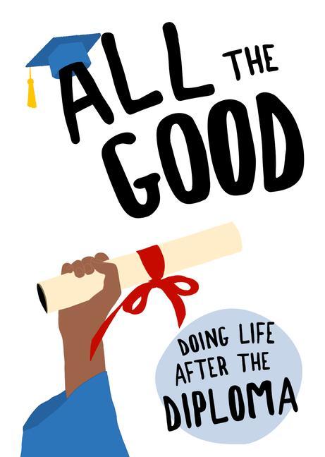 Vorderes Coverbild All the Good: Doing Life After the Diploma