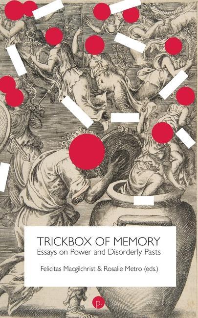 Vorderes Coverbild Trickbox of Memory: Essays on Power and Disorderly Pasts