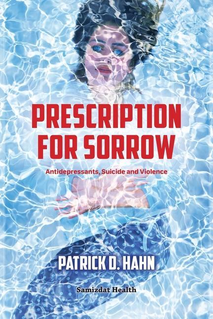Vorderes Coverbild Prescription for Sorrow: Antidepressants, Suicide and Violence