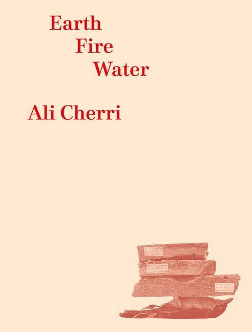 Vorderes Coverbild Ali Cherri: Earth, Fire, Water