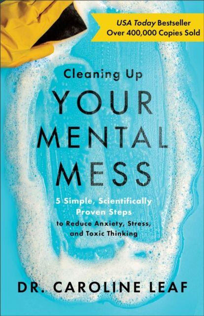 Vorderes Coverbild Cleaning Up Your Mental Mess - 5 Simple, Scientifically Proven Steps to Reduce Anxiety, Stress, and Toxic Thinking
