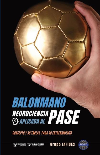 Vorderes Coverbild Balonmano. Neurociencia aplicada al pase: Concepto y 50 tareas para su entrenamiento