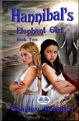 Vorderes Coverbild Hannibal`s Elephant Girl: Book Two: Voyage To Iberia
