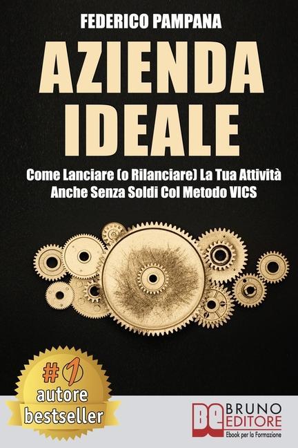Vorderes Coverbild Azienda Ideale: Come Lanciare (o Rilanciare) La Tua Attività Anche Senza Soldi Col Metodo VICS