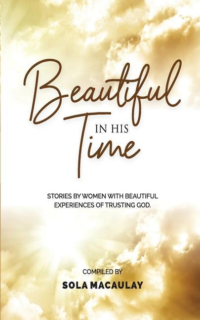 Vorderes Coverbild Beautiful in His Time: Stories by women with beautiful experience of trusting God