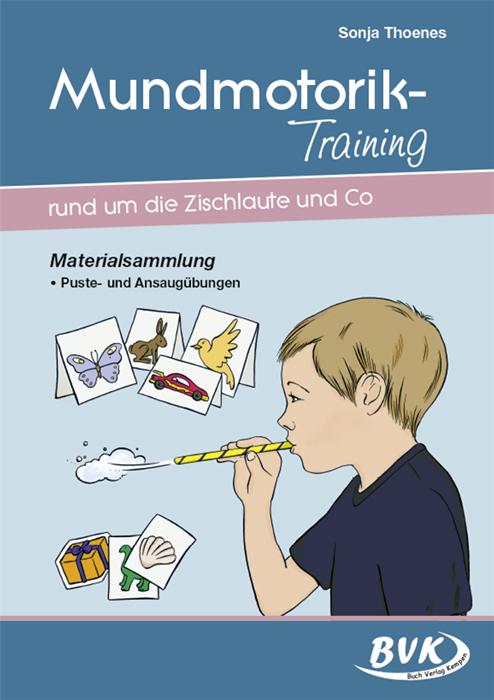 Vorderes Coverbild Mundmotorik-Training rund um die Zischlaute & Co. Materialsammlung. Puste- und Ansaugübungen