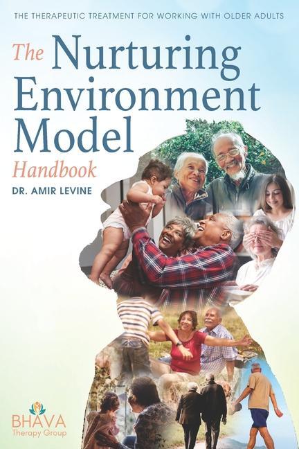 Vorderes Coverbild The Nurturing Environment Model Handbook: The Therapeutic Treatment For Working With Older Adults