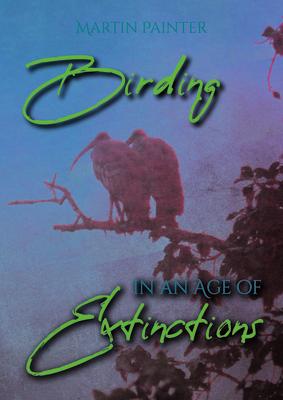 Vorderes Coverbild Birding in an Age of Extinctions