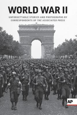 Vorderes Coverbild World War II: Unforgettable Stories and Photographs by Correspondents of the Associated Press