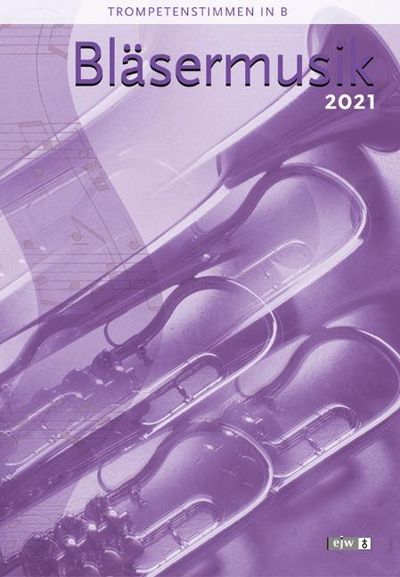 Vorderes Coverbild Bläsermusik 2021 - Trompetenstimmen in B