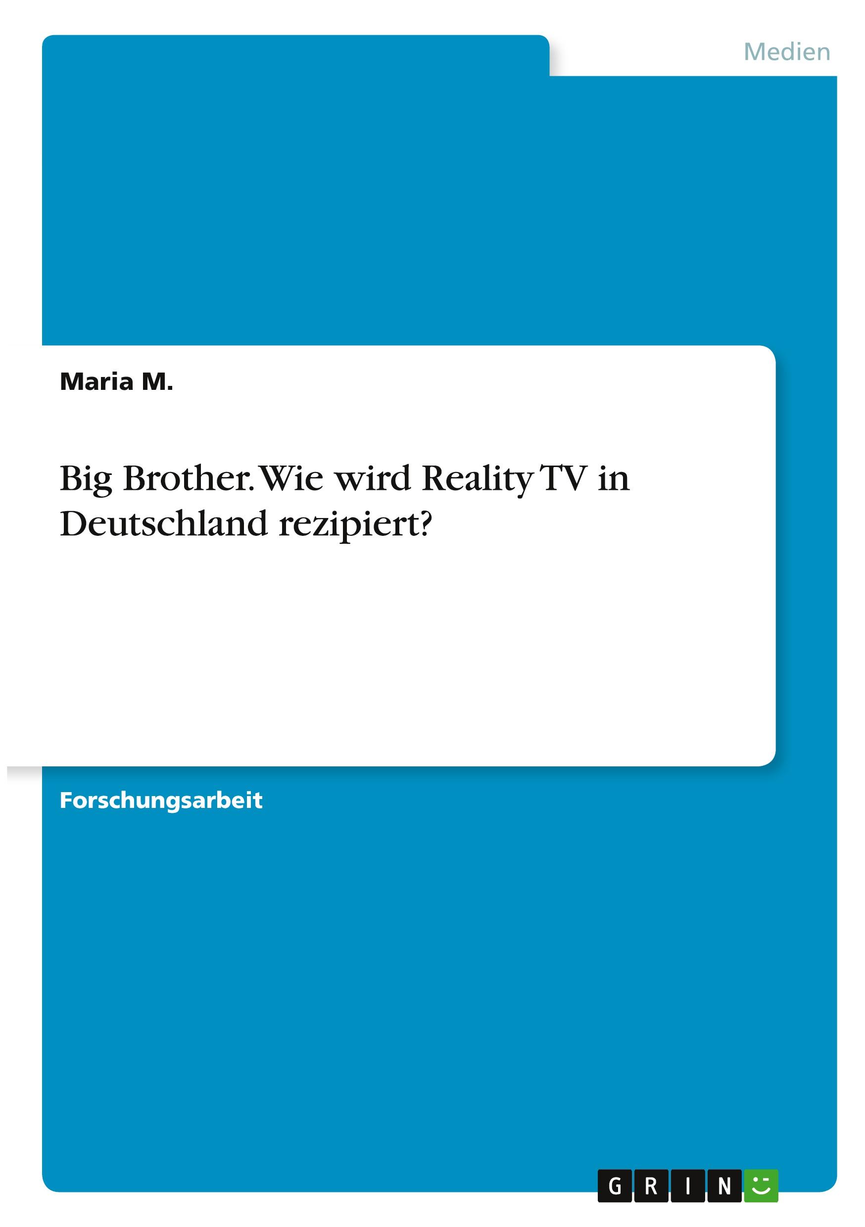Vorderes Coverbild Big Brother. Wie wird Reality TV in Deutschland rezipiert?
